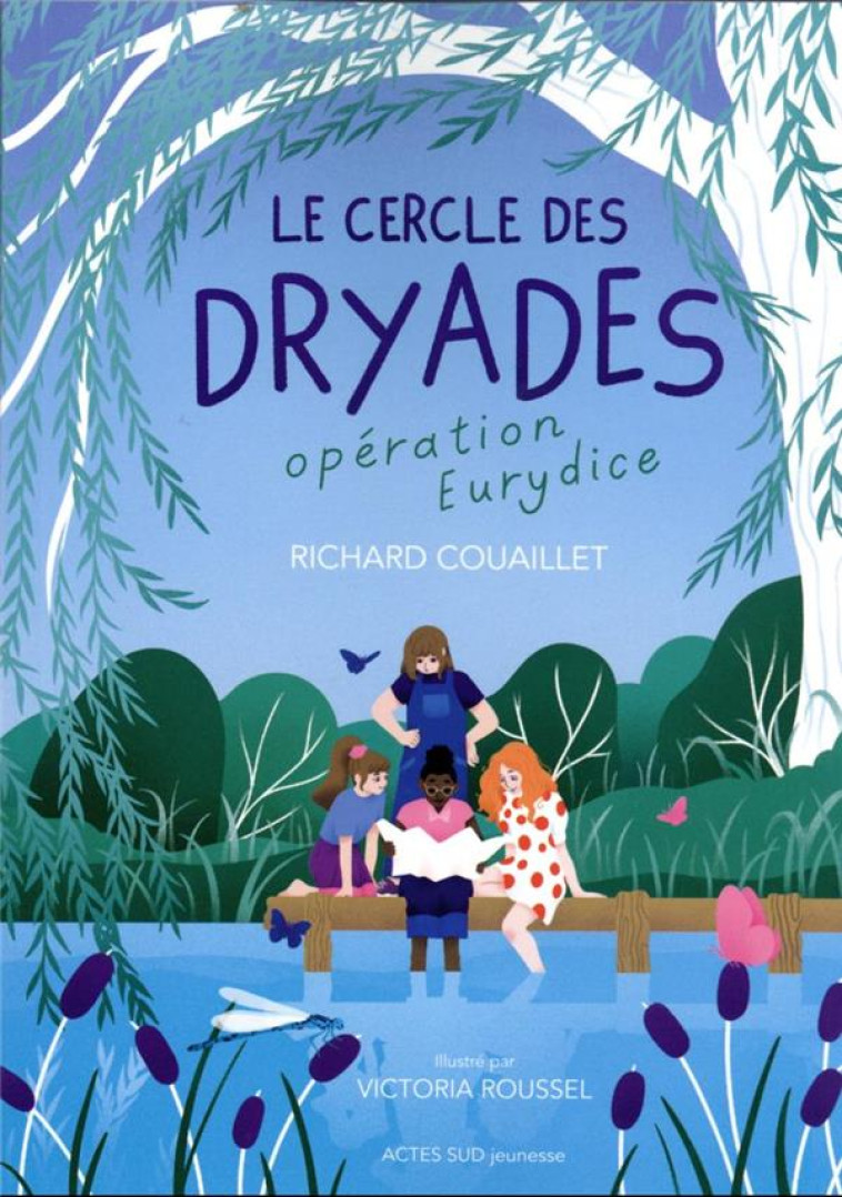 LE CERCLE DES DRYADES - T1 OPERATION EURYDICE - COUAILLET RICHARD - ACTES SUD