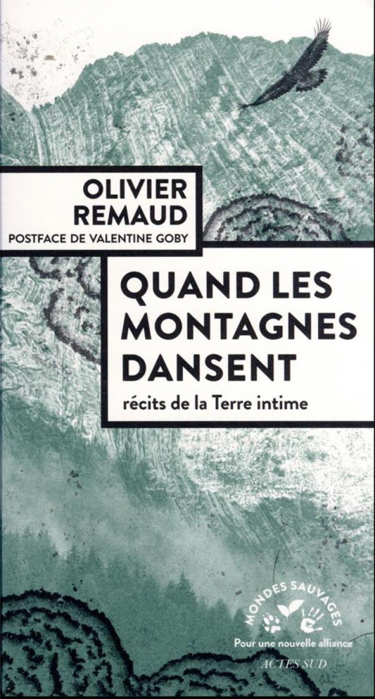 QUAND LES MONTAGNES DANSENT - RECITS DE LA TERRE INTIME - REMAUD OLIVIER - ACTES SUD