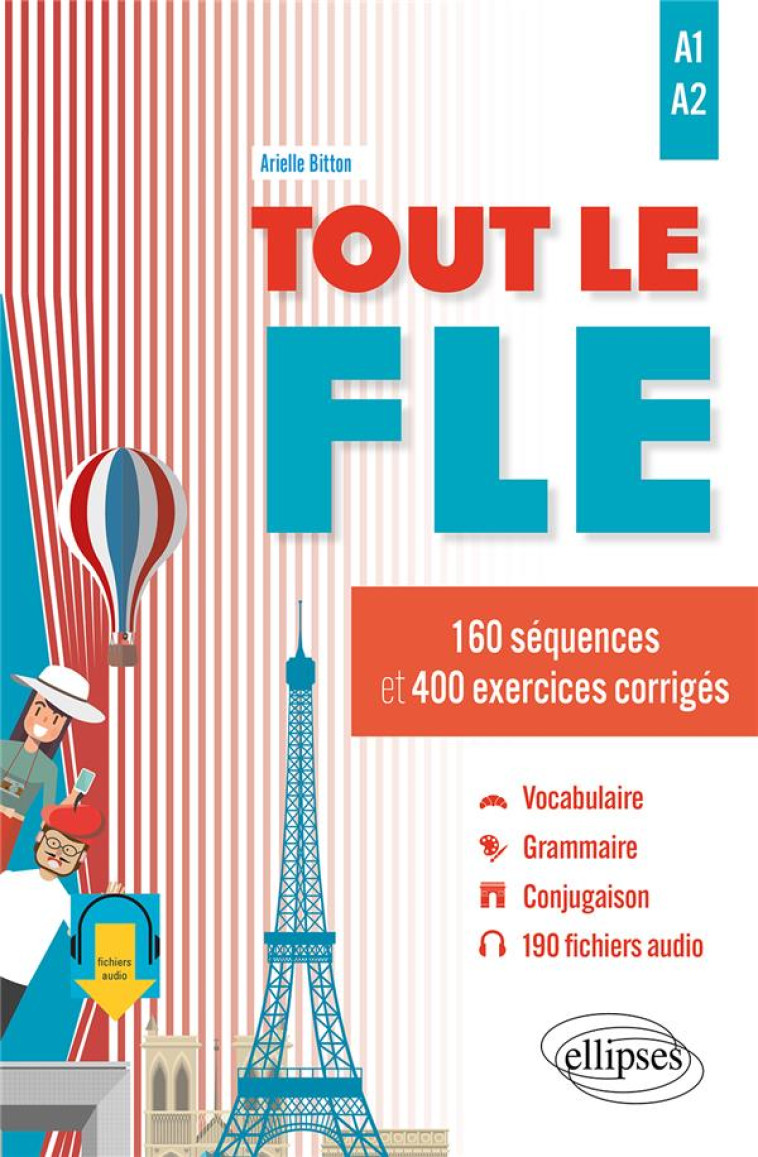 TOUT LE FLE A1-A2 160 SEQUENCES ET 400 EXERCICES CORRIGES - BITTON ARIELLE - ELLIPSES MARKET