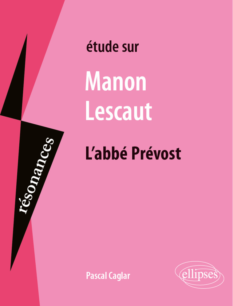 ETUDE SUR MANON LESCAUT, L-ABBE PREVOST - CAGLAR PASCAL - ELLIPSES