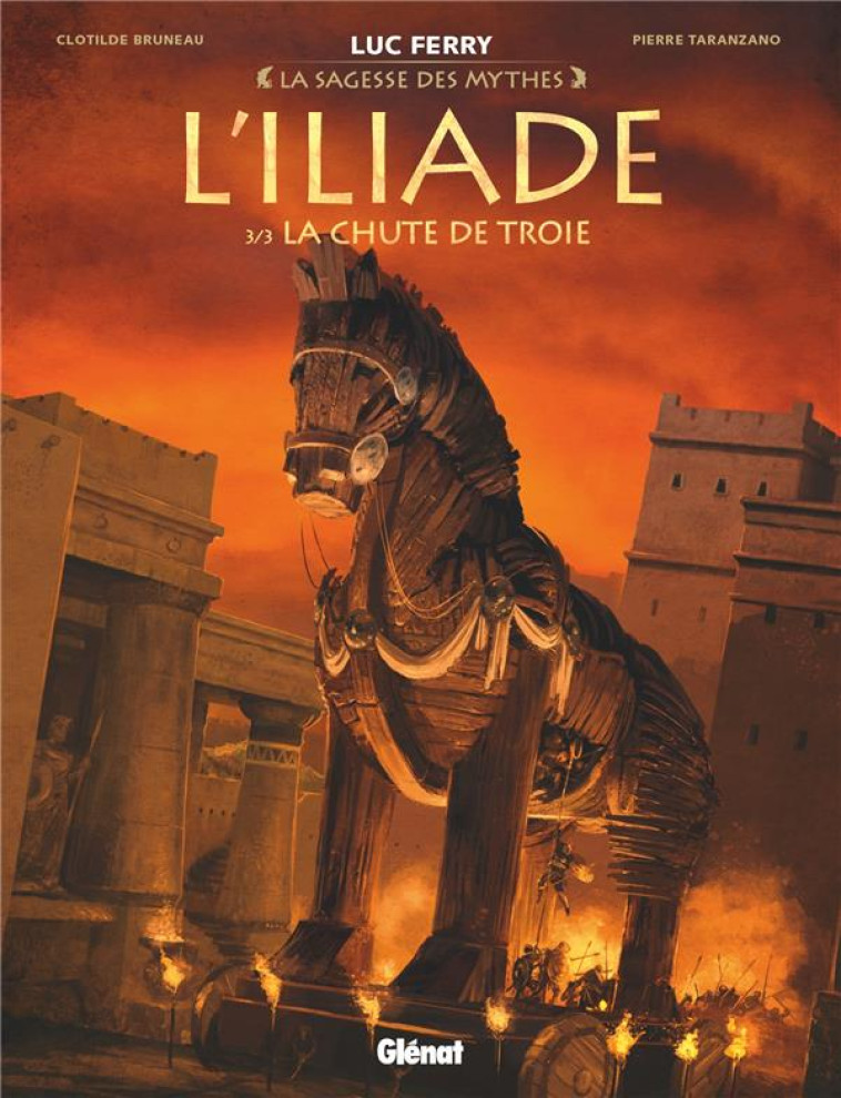 L'ILIADE - TOME 03 - LA CHUTE DE TROIE - BRUNEAU/TARANZANO - GLENAT