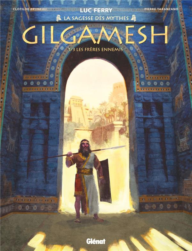 GILGAMESH - TOME 01 - LES FRERES ENNEMIS - TARANZANO/BRUNEAU - GLENAT