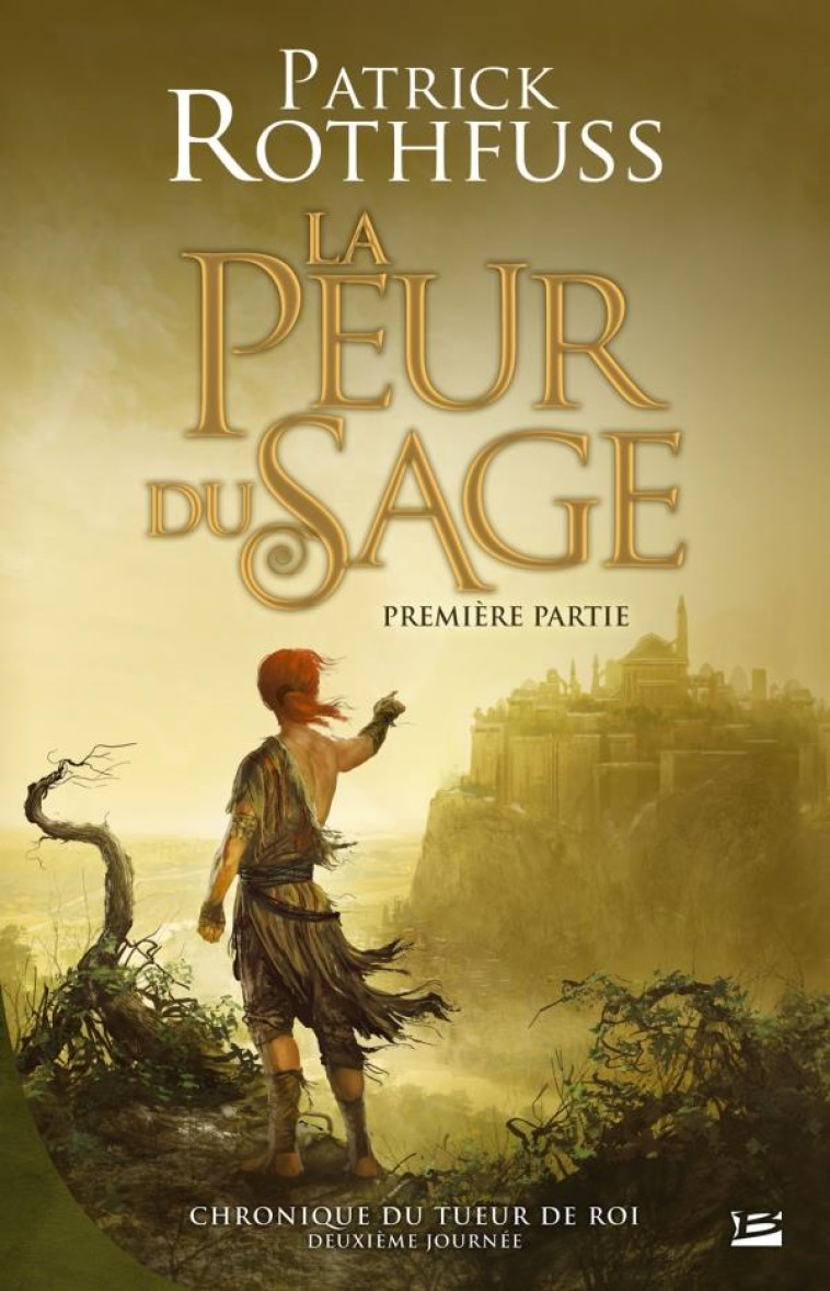 CHRONIQUE DU TUEUR DE ROIS DEUXIEME JOURNEE LA PEUR DU SAGE PREMIERE PARTIE - ROTHFUSS PATRICK - Bragelonne