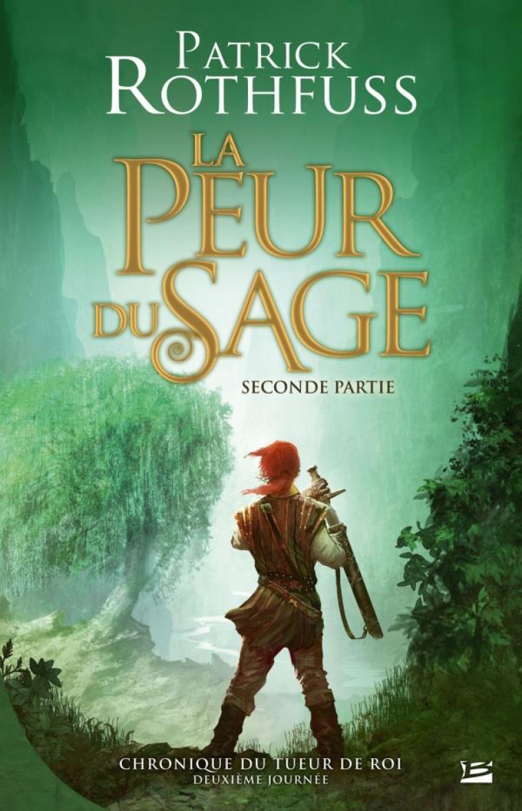 CHRONIQUE DU TUEUR DE ROIS DEUXIEME JOURNEE LA PEUR DU SAGE SECONDE PARTIE - ROTHFUSS PATRICK - Bragelonne