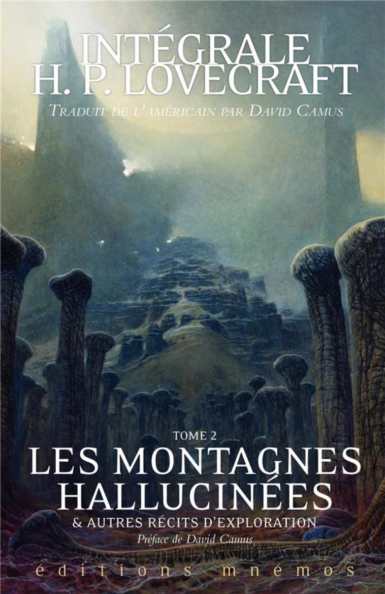 LES MONTAGNES HALLUCINEES ET AUTRES RECITS D'EXPLORATION INTEGRALE T02 - LOVECRAFT H P - MNEMOS