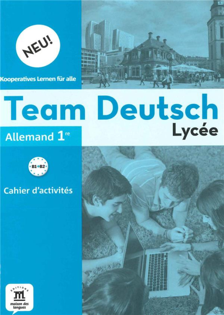 TEAM DEUTSCH 1RE - CAHIER D'ACTIVITES NED - COLLECTIF - Editions Maison des langues