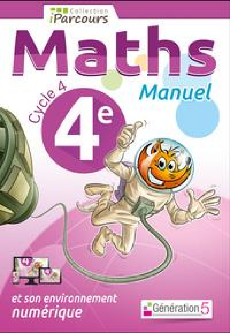 MANUEL IPARCOURS MATHS CYCLE 4 VOL. 4E (201 6) - COLLECTIF - Génération 5