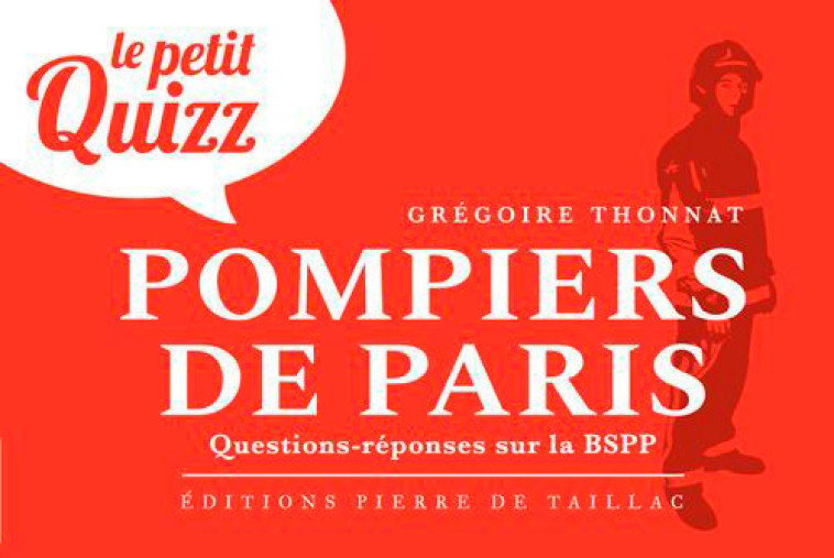 LE PETIT QUIZZ POMPIERS DE PARIS - THONNAT Grégoire THONNAT Grégoire - DE TAILLAC