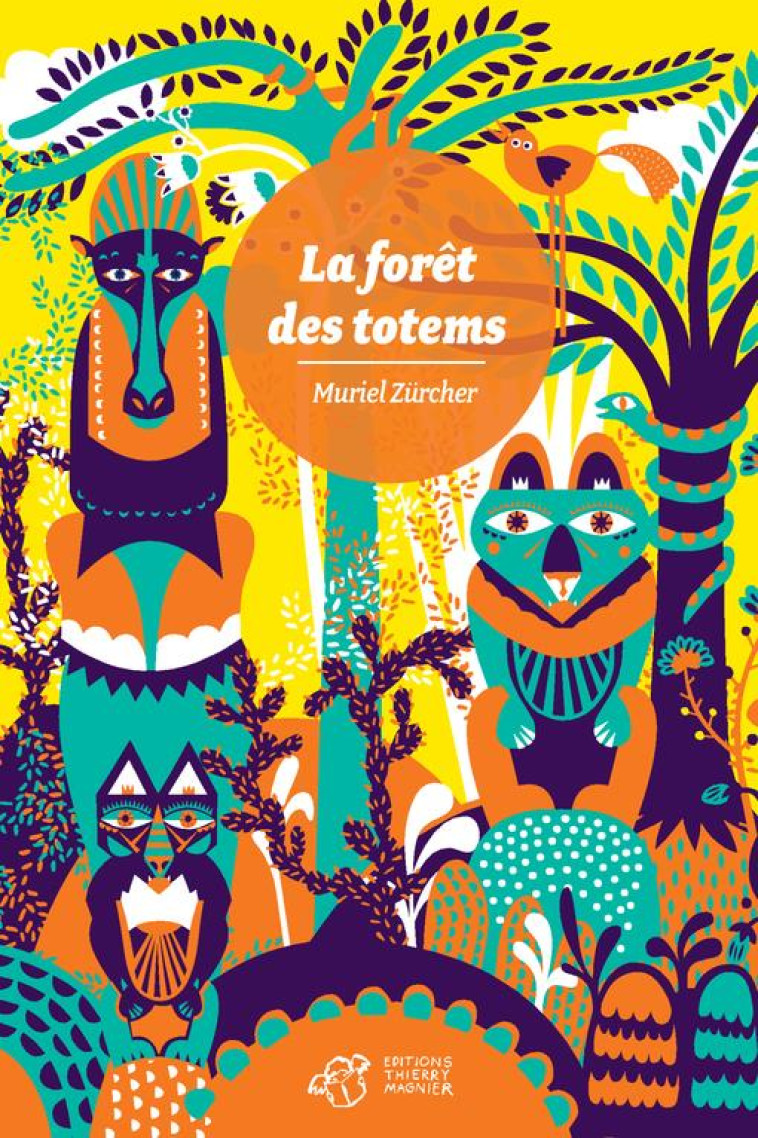 LA FORET DES TOTEMS - ZURCHER MURIEL - T. Magnier