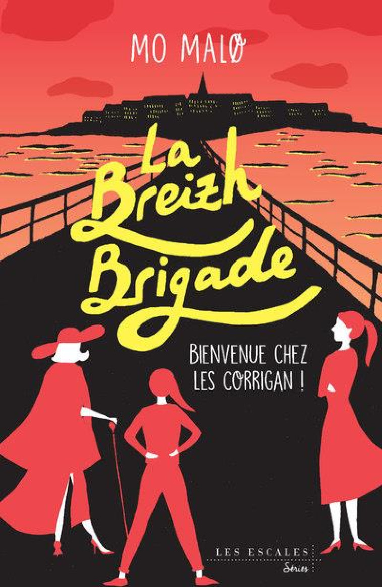 LA BREIZH BRIGADE - TOME 1 BIENVENUE CHEZ LES CORRIGAN - MALO MO - LES ESCALES