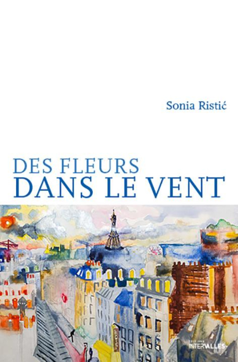 FLEURS DANS LE VENT (DES) - RISTIC SONIA - INTERVALLES