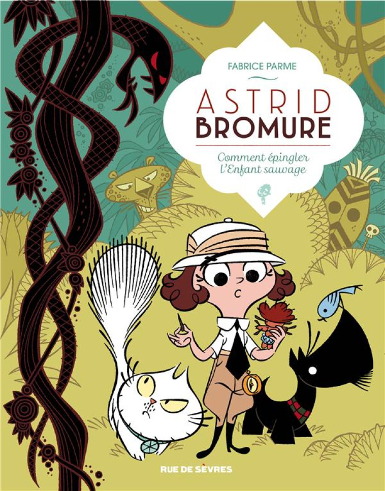 ASTRID BROMURE T03 COMMENT EPINGLER L'ENFANT SAUVAGE - PARME FABRICE - Rue de Sèvres