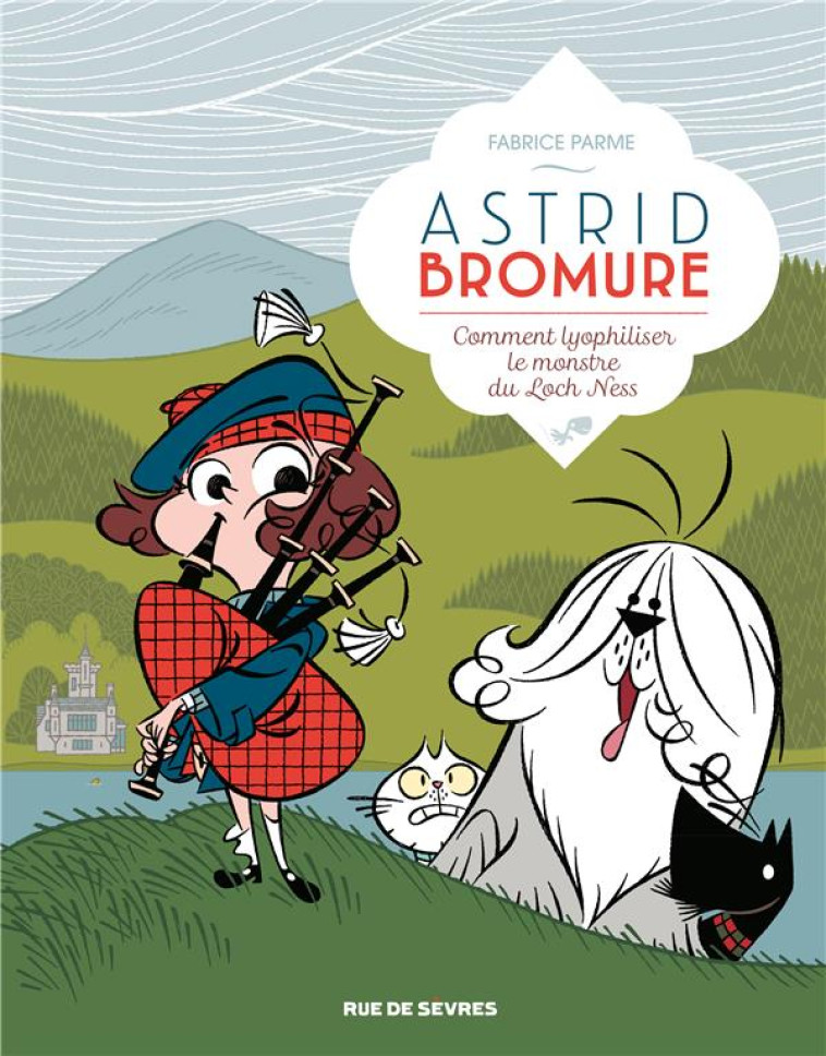 ASTRID BROMURE T04 COMMENT LYOPHILISER LE MONSTRE DU LOCH NESS - PARME FABRICE - RUE DE SEVRES