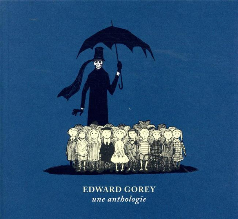 EDWARD GOREY, UNE ANTHOLOGIE - GOREY EDWARD - LE TRIPODE