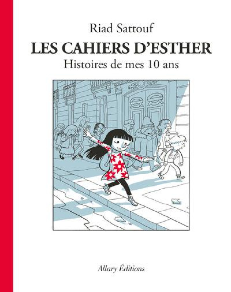 LES CAHIERS D'ESTHER T01 HISTOIRE DE MES 10 ANS - SATTOUF RIAD - Allary éditions