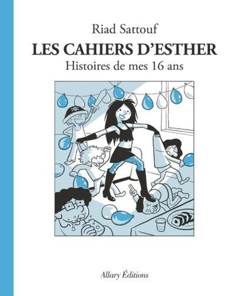 LES CAHIERS D'ESTHER - T07 - HISTOIRES DE MES 16 ANS - SATTOUF RIAD - ALLARY