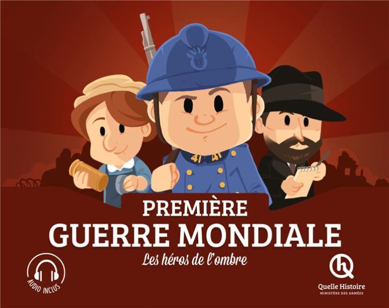 PREMIERE GUERRE MONDIALE - LES HEROS DE L'OMBRE - XXX - QUELLE HISTOIRE