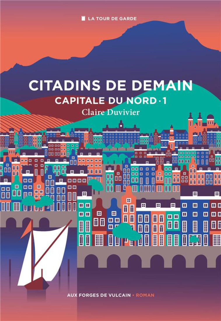 CAPITALE DU NORD T01 CITADINS DE DEMAIN - DUVIVIER CLAIRE - FORGES VULCAIN