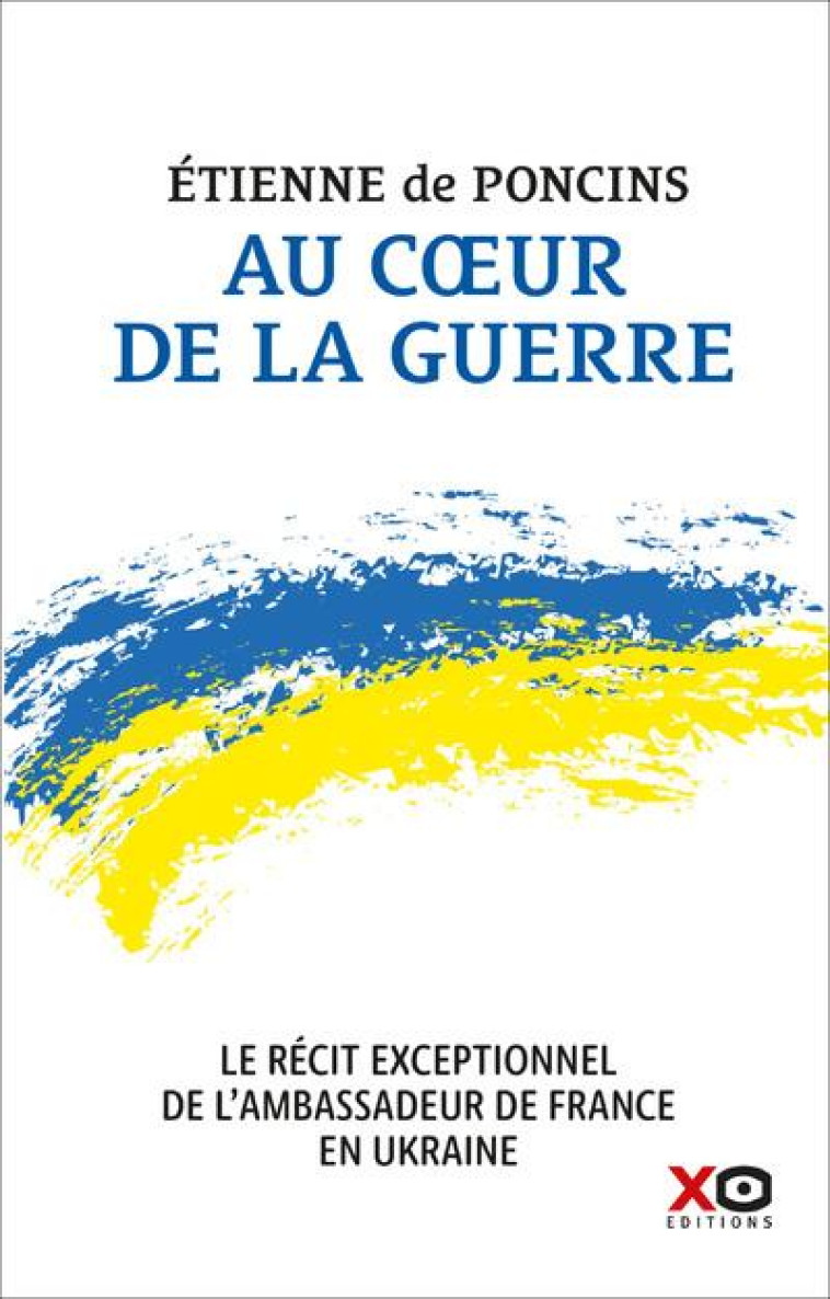 AU COEUR DE LA GUERRE - PONCINS ETIENNE DE - XO