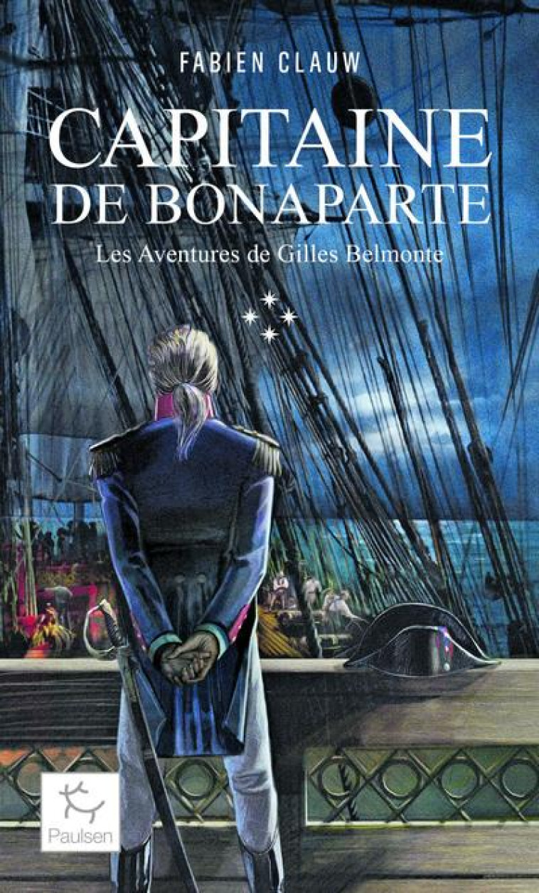 LES AVENTURES DE GILLES BELMONTE - T04 CAPITAINE DE BONAPARTE - CLAUW FABIEN - PAULSEN