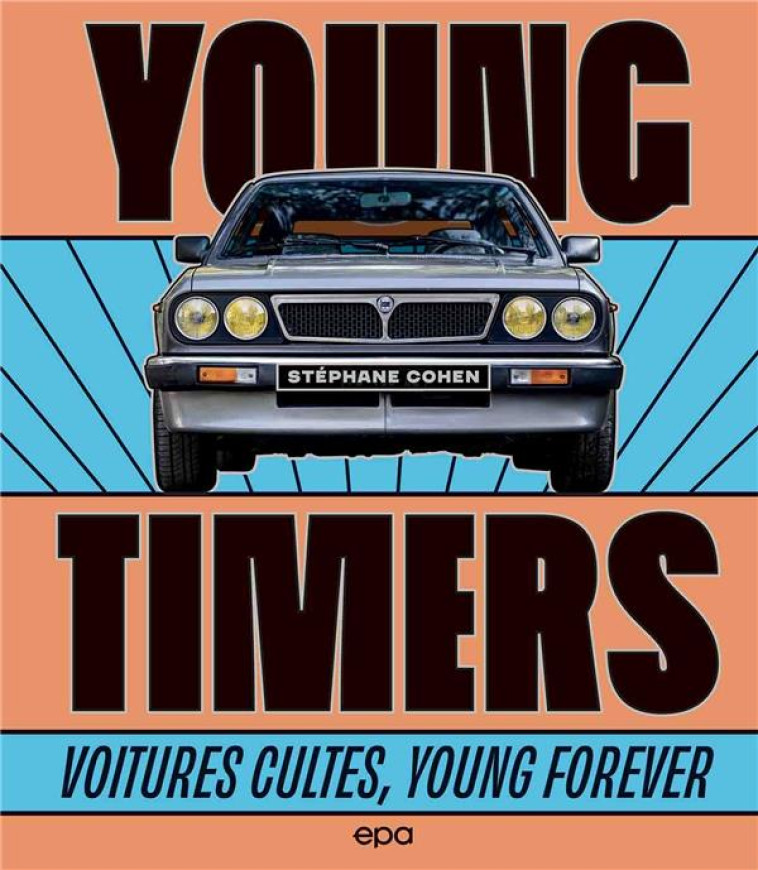 YOUNGTIMERS - VOITURES CULTES, YOUNG FOREVER - COHEN STEPHANE - NC