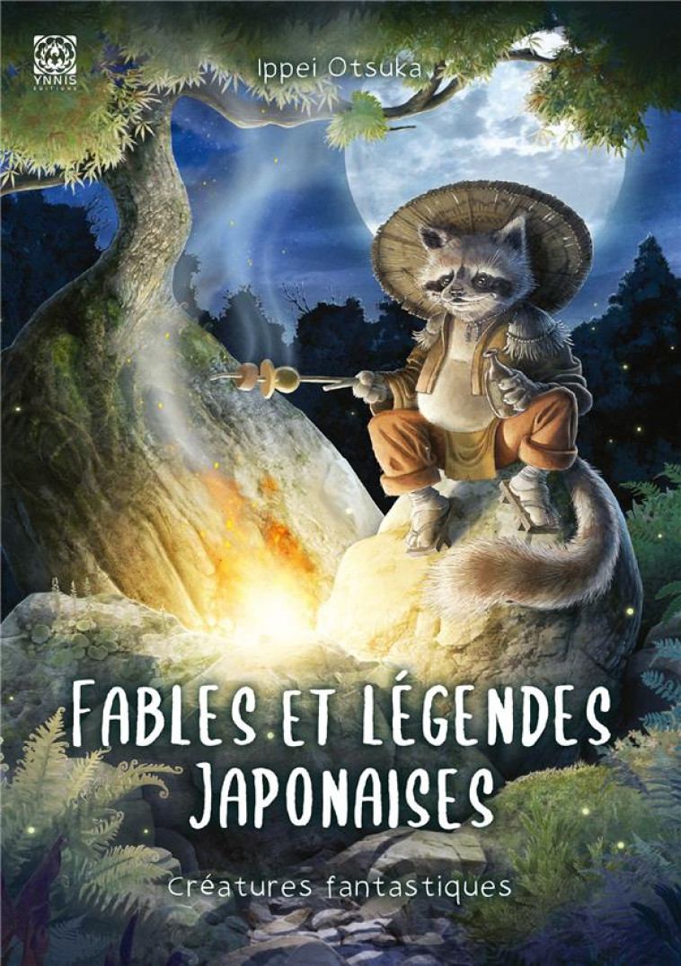 FABLES ET LEGENDES JAPONAISES T02 LES CREATURES FANTASTIQUES - OTSUKA IPPEI - YNNIS