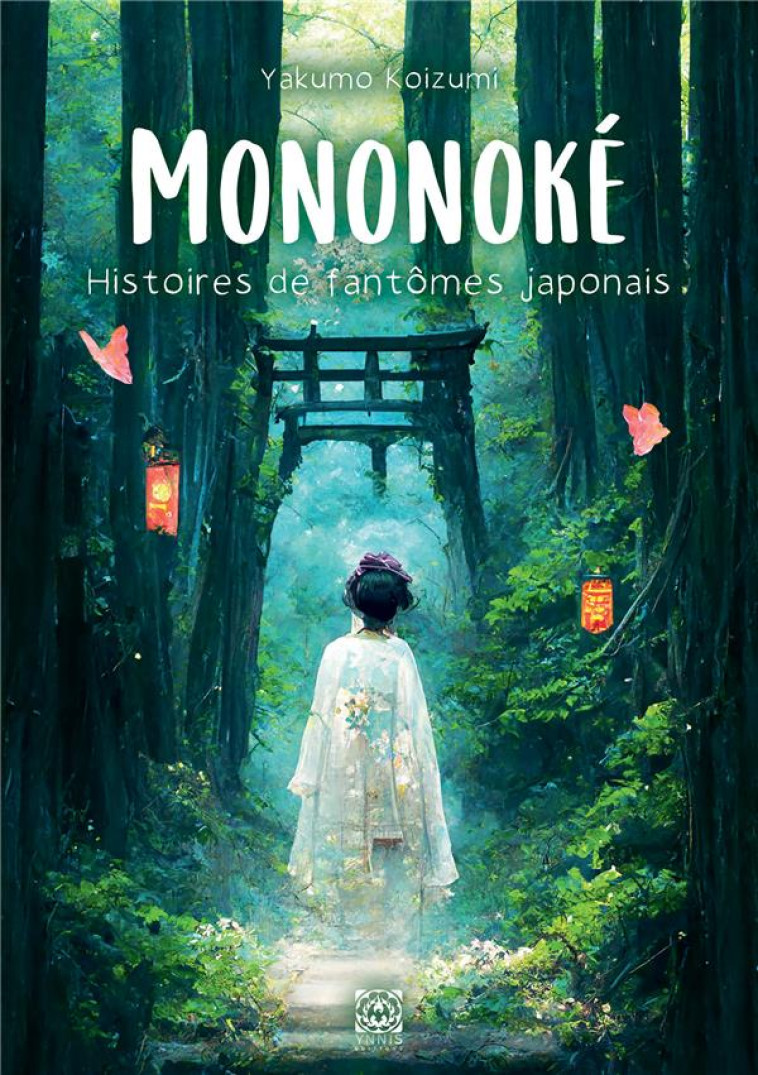 MONONOKE, HISTOIRES DE FANTOMES JAPONAIS - KOIZUMI YAKUMO - YNNIS