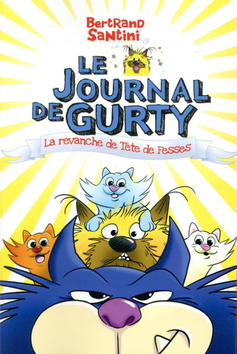 LE JOURNAL DE GURTY T09 LA REVANCHE DE TETE DE FESSES - SANTINI BERTRAND - SARBACANE