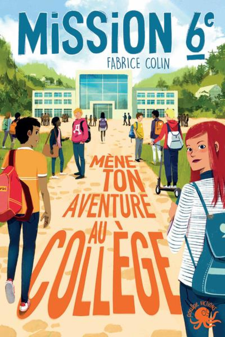 MISSION SIXIEME - MENE TON AVENTURE AU COLLEGE ! - COLIN/VIDAL - POULPE FICTIONS