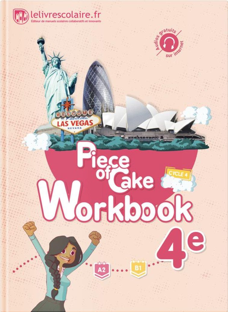 PIECE OF CAKE 4E WORKBOOK 2017 - LELIVRESCOLAIRE.FR - Lelivrescolaire.fr