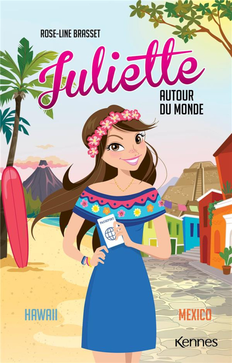 JULIETTE AUTOUR DU MONDE T06 HAWAII MEXICO - BRASSET ROSE-LINE - KENNES EDITIONS