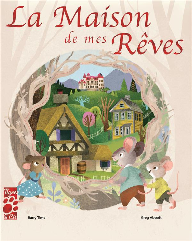 LA MAISON DE MES REVES - TIMMS BARRY / ABBOTT GREG - TIGRE ET CIE