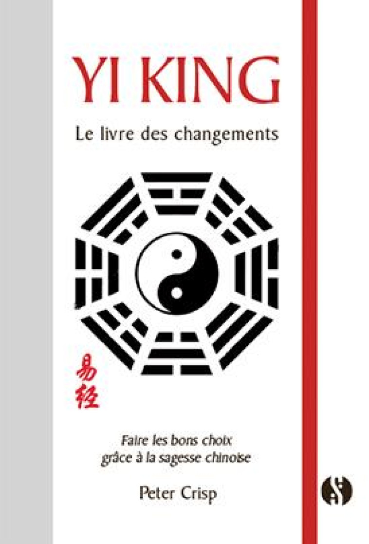 YI KING - LE LIVRE DES CHANGEMENTS - CRISP PETER - SYNCHRONIQUE