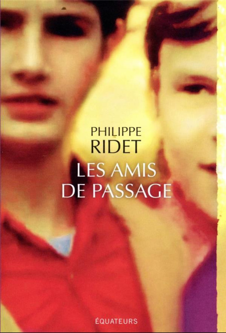 LES AMIS DE PASSAGE - RIDET PHILIPPE - DES EQUATEURS