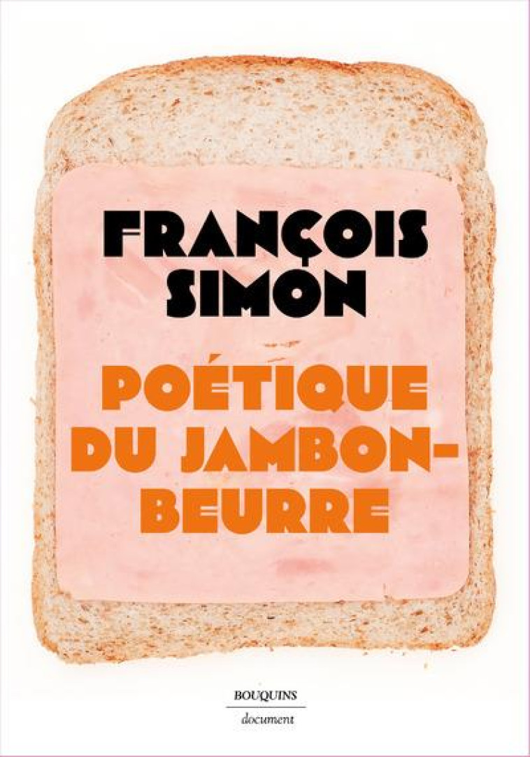 POETIQUE DU JAMBON-BEURRE - SIMON FRANCOIS - BOUQUINS