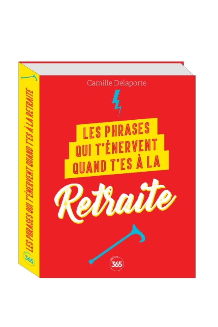 Les phrases qui t'énervent quand t'es à la retraite -Plus de 200 pages de citations pleines d humour - Delaporte Camille - 365 PARIS