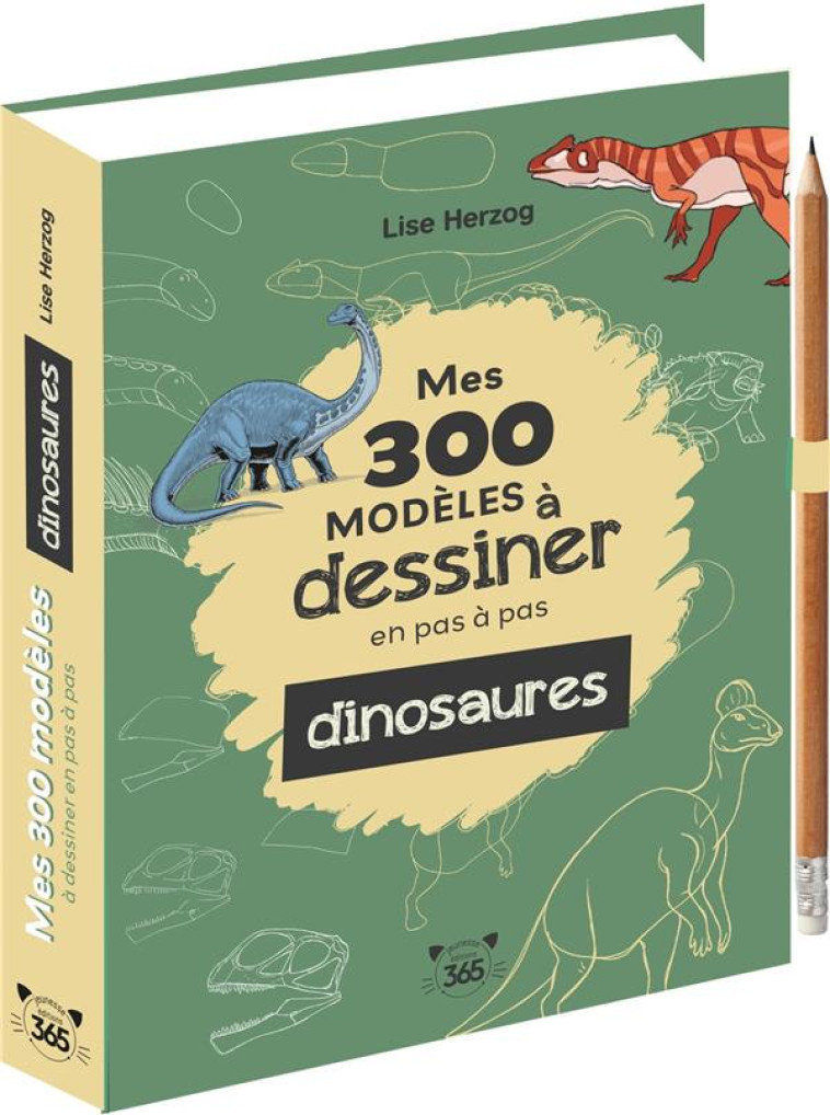 MES 300 MODELES A DESSINER EN PAS A PAS - DINOSAURES - HERZOG LISE - 365 PARIS