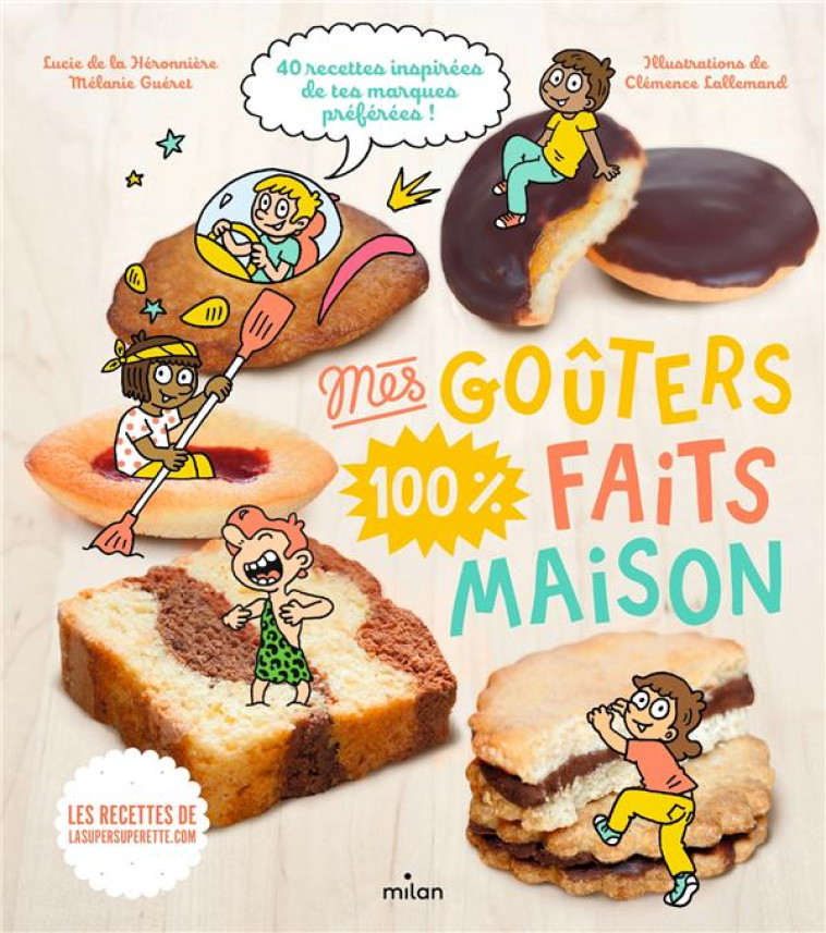 MES GOUTERS 100 % FAITS MAISON - DE LA HERONNIERE - MILAN