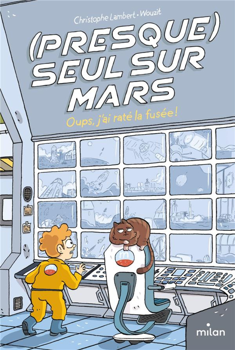 PRESQUE SEUL SUR MARS T01 OUPS, J'AI RATE LA FUSEE ! - LAMBERT/WOUZIT - MILAN