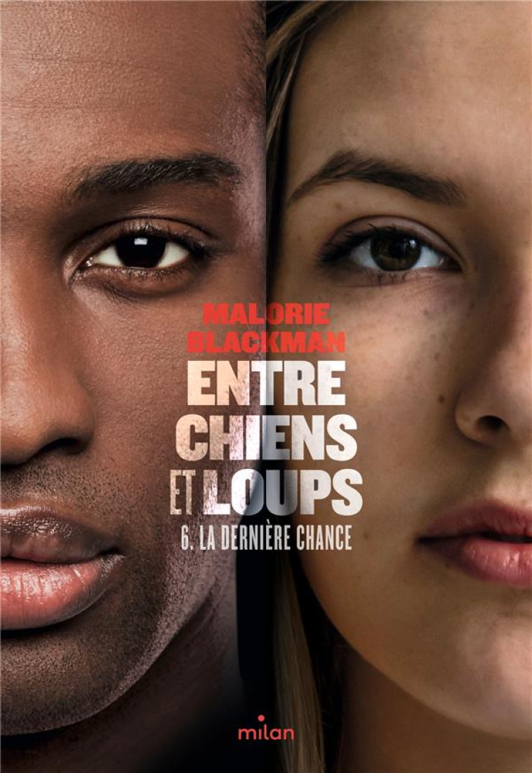 ENTRE CHIENS ET LOUPS T06 LA DERNIERE CHANCE - BLACKMAN MALORIE - MILAN