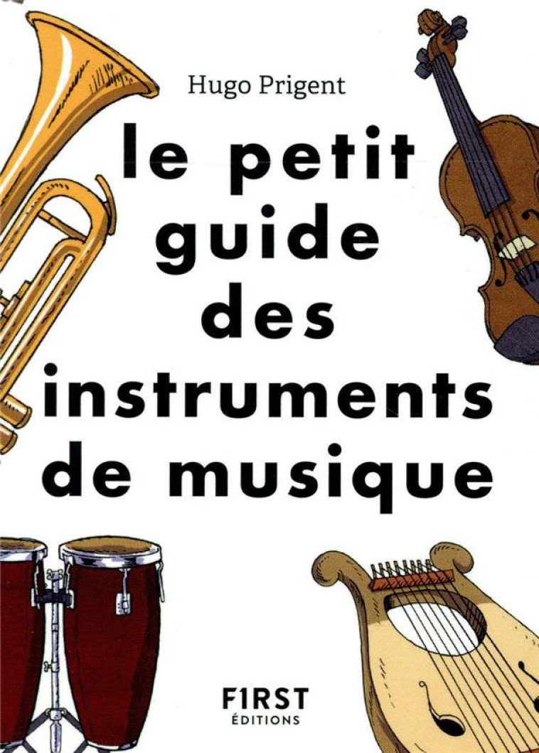 LE PETIT GUIDE DES INSTRUMENTS DE MUSIQUE - PRIGENT/DEL RIO RUIZ - FIRST