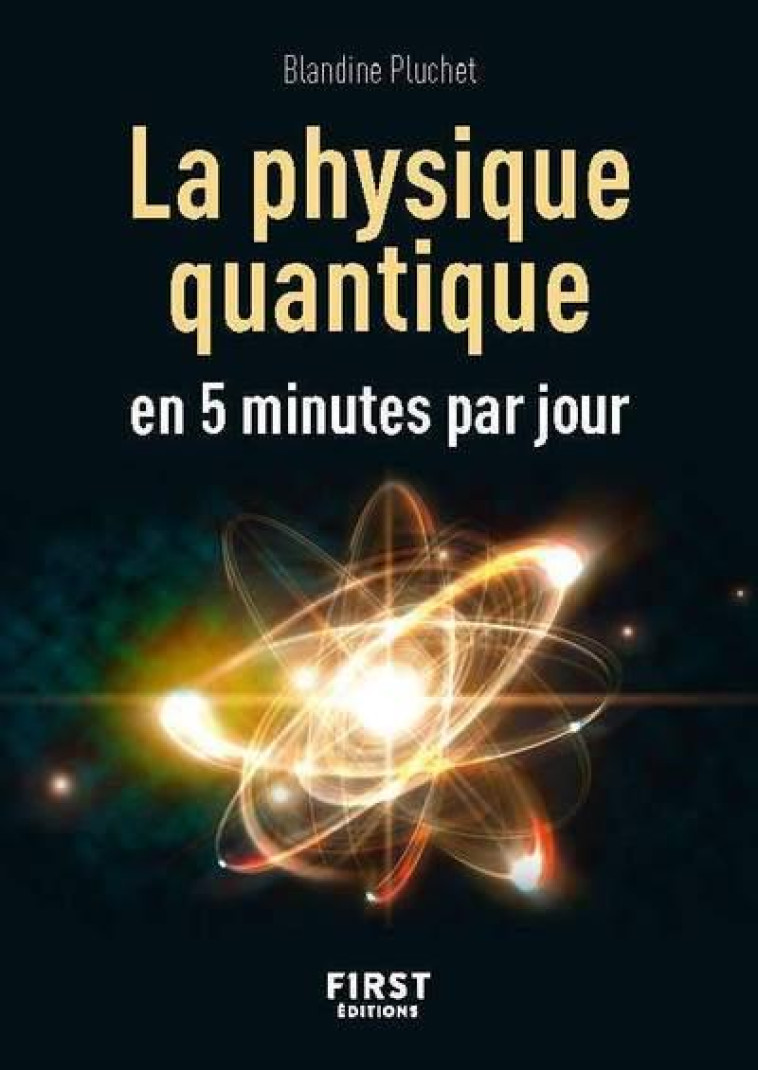 PETIT LIVRE - LA PHYSIQUE QUANTIQUE EN 5 MI NUTES PAR JOUR - PLUCHET BLANDINE - FIRST