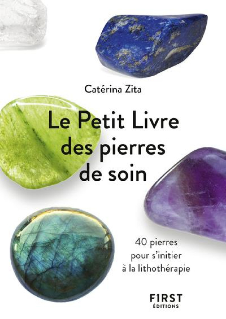 LE PETIT LIVRE DE - PIERRES DE SOIN - ZITA CATERINA - FIRST