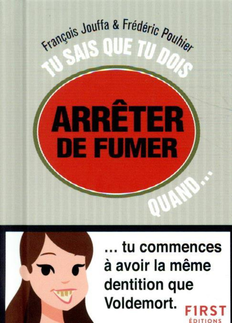 TU SAIS QUE TU DOIS ARRETER DE FUMER QUAND. .. - POUHIER/JOUFFA - FIRST