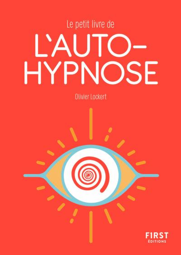 PETIT LIVRE DE L'AUTOHYPNOSE - LOCKERT OLIVIER - FIRST