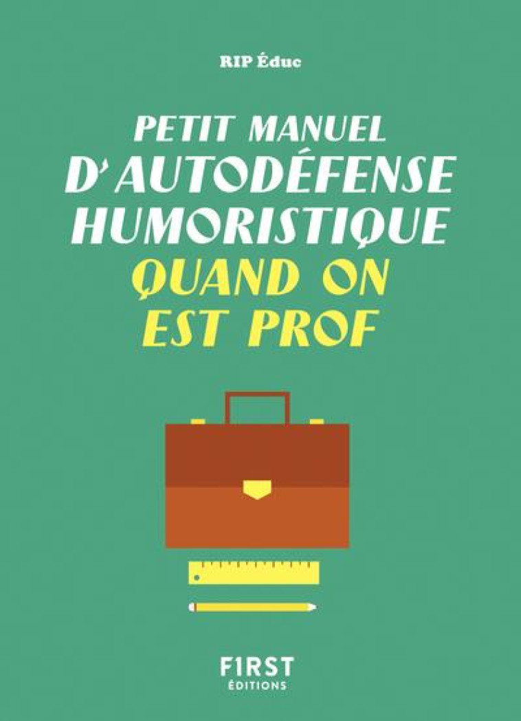 PETIT MANUEL D'AUTODEFENSE HUMORISTIQUE QUAND ON EST PROF - FROELHY/DESLOUIS - FIRST