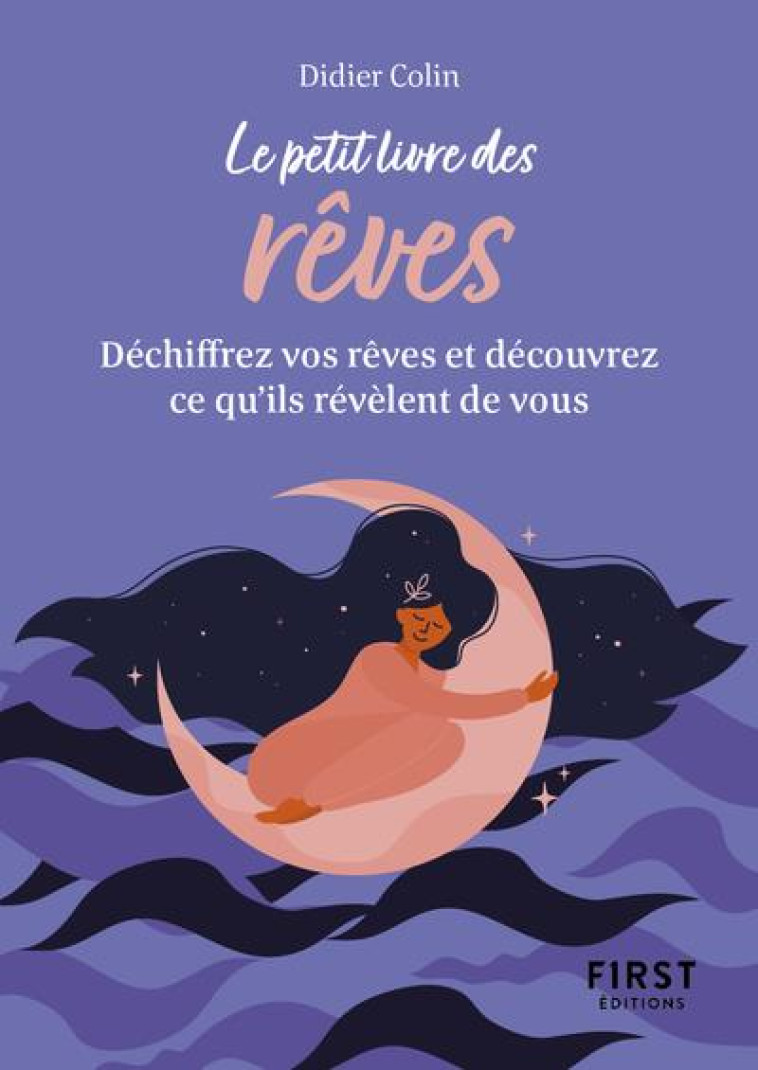 PETIT LIVRE DES REVES - DECHIFFREZ VOS REVE S ET DECOUVREZ CE QU'ILS REVELENT DE VOUS - COLIN DIDIER - FIRST