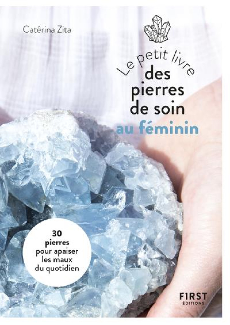 LE PETIT LIVRE DES PIERRES DE SOIN AU FEMIN IN - ZITA CATERINA - FIRST