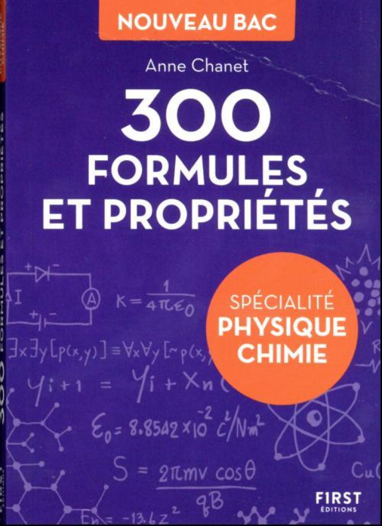 LE PETIT LIVRE - 300 FORMULES ET PROPRIETES POUR LA SPECIALITE PHYSIQUE-CHIMIE DU BAC - CHANET ANNE - FIRST