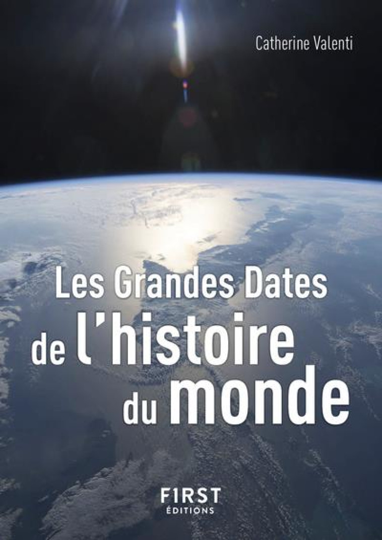 LES GRANDES DATES DE L'HISTOIRE DU MONDE 3E EDITION - VALENTI CATHERINE - FIRST